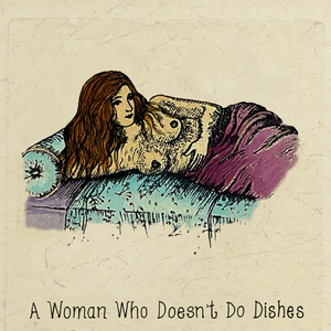 A Woman Who Doesn't Do Dishes