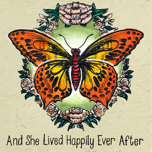 And She Lived Happily Ever After- Butterfly