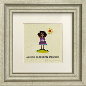 And Though She Be But Little, She is Fierce