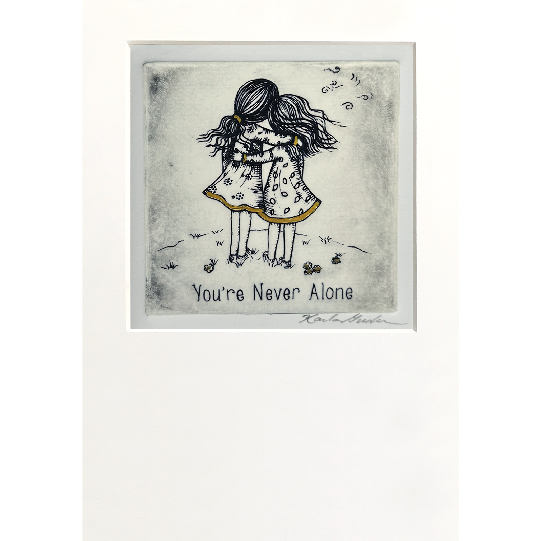 You're Never Alone 2 Girls ( Black & White )